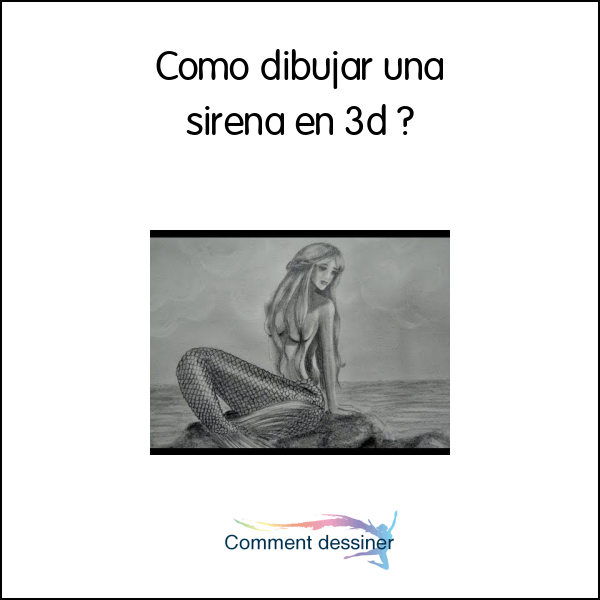 Como dibujar una sirena en 3d